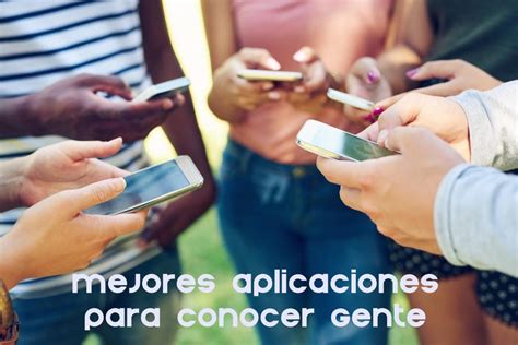 app para quedar con gente|TOP aplicaciones para conocer gente y hacer amigos。